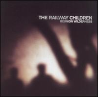 Cover for Railway Children · Reunion Wilderness (CD) [Bonus Tracks edition] (2010)