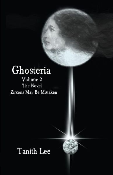 Cover for Tanith Lee · Ghosteria (The Novel: Zircons May be Mistaken) (Taschenbuch) (2014)