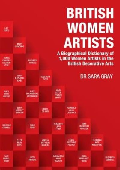 Cover for Sara Gray · British Women Artists: A Biographical Dictionary of 1,000 Women Artists in the British Decorative Arts (Paperback Book) (2019)
