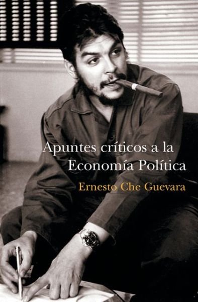 Cover for Ernesto Che Guevara · Apuntes Críticos a La Economía (Ocean Sur) (Spanish Edition) (Paperback Book) [Spanish edition] (2006)