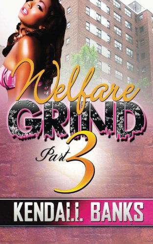 Cover for Kendall Banks · Welfare Grind Part 3 (Welfare Grind Series) (Paperback Book) (2013)