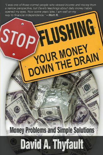 Cover for David A. Thyfault · Stop Flushing Your Money Down the Drain (Paperback Book) (2013)