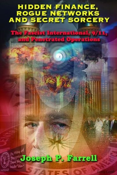Cover for Farrell, Joseph P. (Joseph P. Farrell) · Hidden Finance, Rogue Networks and Secret Sorcery: The Fascist International, 9/11, and Penetrated Operations (Paperback Book) (2016)