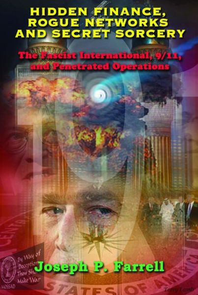 Cover for Farrell, Joseph P. (Joseph P. Farrell) · Hidden Finance, Rogue Networks and Secret Sorcery: The Fascist International, 9/11, and Penetrated Operations (Paperback Book) (2016)