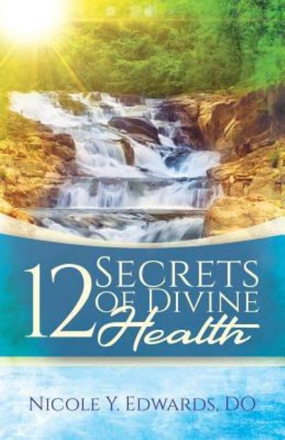 Cover for Nicole Y Edwards Do · 12 Secrets Of Divine Health (Paperback Book) (2018)