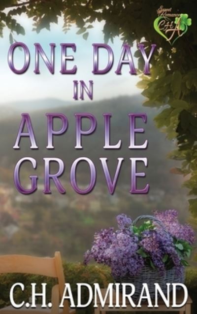 One Day in Apple Grove Large Print - C H Admirand - Books - CHA Books - 9781949234633 - August 4, 2020