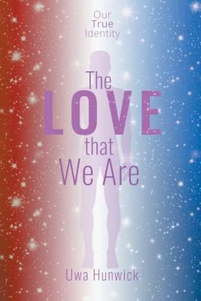 Cover for Uwa Hunwick · The Love that We Are (Paperback Book) (2018)
