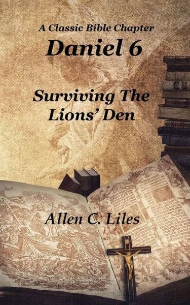 Cover for Allen Liles · Daniel 6: Surviving The Lion's Den (Paperback Book) (2021)