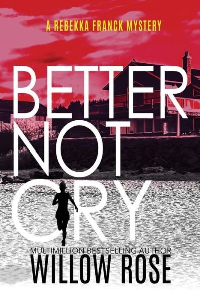 Cover for Willow Rose · Better Not Cry (Pocketbok) (2021)