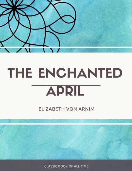 Cover for Elizabeth von Arnim · The Enchanted April (Paperback Bog) (2017)
