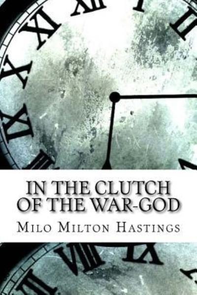 Milo Milton Hastings · In the Clutch of the War-God (Paperback Book) (2017)