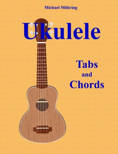 Ukulele - Michael Möhring - Książki - Createspace Independent Publishing Platf - 9781975820633 - 2 września 2017