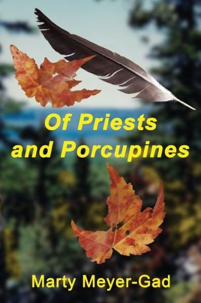 Cover for Marty Meyer-Gad · Of Priests and Porcupines (Book) (2020)