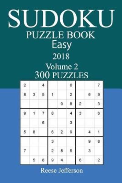 Cover for Reese Jefferson · 300 Easy Sudoku Puzzle Book - 2018 (Paperback Book) (2017)