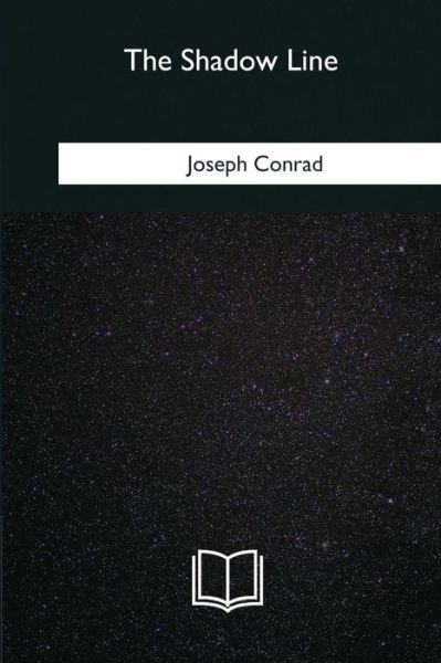 The Shadow Line - Joseph Conrad - Bøger - Createspace Independent Publishing Platf - 9781985382633 - 8. marts 2018