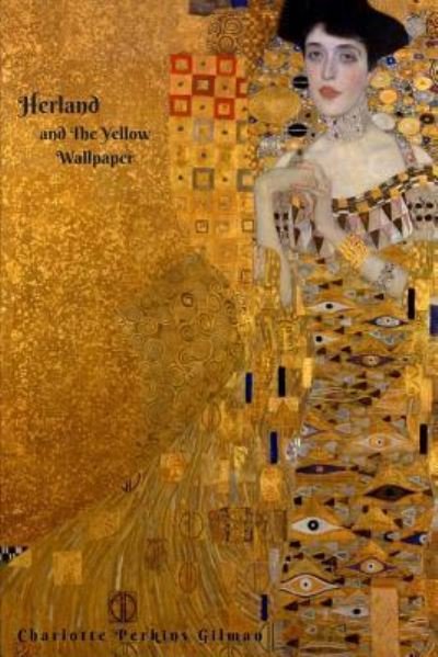 Herland and The Yellow Wallpaper - Charlotte Perkins Gilman - Kirjat - Createspace Independent Publishing Platf - 9781986471633 - tiistai 13. maaliskuuta 2018
