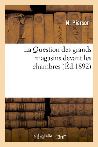 Cover for Pierson-n · La Question Des Grands Magasins Devant Les Chambres (Paperback Book) [French edition] (2013)