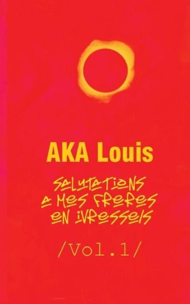 Cover for Louis Aka · Salutations a mes Freres En Ivresses - Vol.1 (Taschenbuch) (2021)