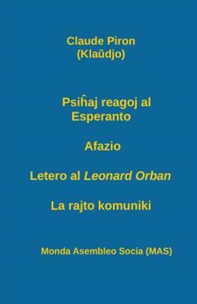 Psi?aj reagoj al Esperanto; Afazio; Letero al Leonard Orban; La rajto komuniki. - Claude Piron - Livres - Monda Asembleo Socia - 9782369600633 - 4 août 2016