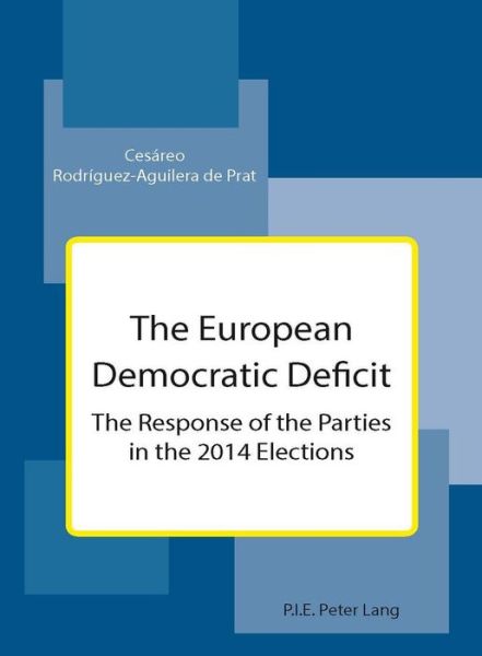 Cover for Cesareo Rodriguez-Aguilera de Prat · The European Democratic Deficit: The Response of the Parties in the 2014 Elections (Paperback Book) [New edition] (2016)