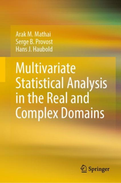 Cover for Arak M. Mathai · Multivariate Statistical Analysis in the Real and Complex Domains (Hardcover Book) [1st ed. 2022 edition] (2022)