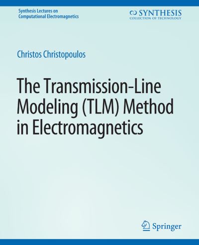Cover for Christos Christopoulos · The Transmission-Line Modeling (TLM) Method in Electromagnetics - Synthesis Lectures on Computational Electromagnetics (Paperback Book) (2007)