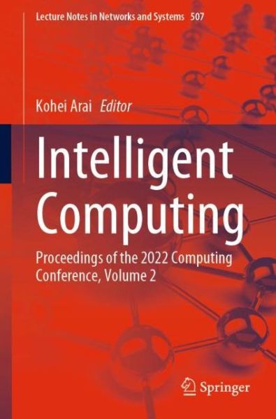 Cover for Kohei Arai · Intelligent Computing: Proceedings of the 2022 Computing Conference, Volume 2 - Lecture Notes in Networks and Systems (Paperback Book) [1st ed. 2022 edition] (2022)