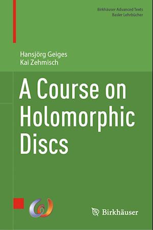 Cover for Hansjorg Geiges · A Course on Holomorphic Discs - Birkhauser Advanced Texts / Basler Lehrbucher (Hardcover Book) [2023 edition] (2023)