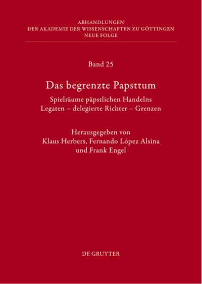 Das begrenzte Papsttum - Klaus Herbers - Kirjat - De Gruyter - 9783110304633 - keskiviikko 17. huhtikuuta 2013