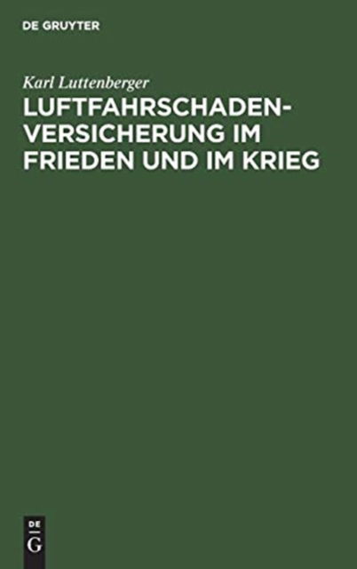 Cover for Karl Luttenberger · Luftfahrschaden-Versicherung im Frieden und im Krieg (Book) (1916)
