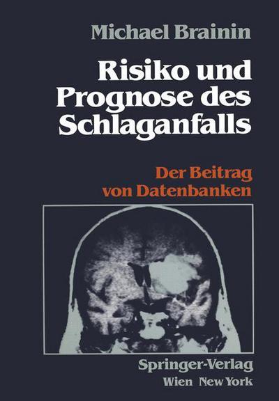Cover for Brainin, Michael (Donau-Universitat Krems Austria) · Risiko Und Prognose Des Schlaganfalls: Der Beitrag Von Datenbanken (Paperback Book) [German edition] (1989)