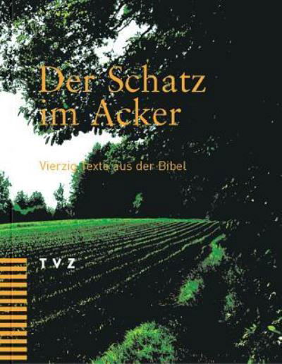 Cover for Tvz - Theologischer Verlag Zurich · Der Schatz Im Acker (Gebundenes Buch) (2003)