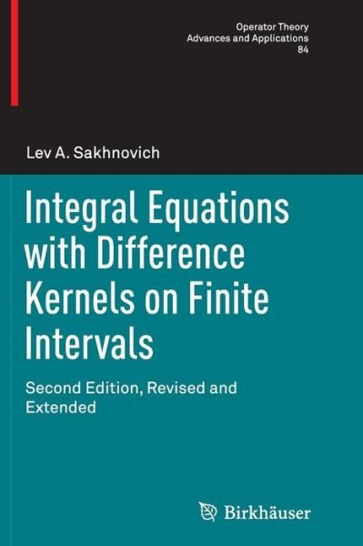 Cover for Lev A. Sakhnovich · Integral Equations with Difference Kernels on Finite Intervals: Second Edition, Revised and Extended - Operator Theory: Advances and Applications (Pocketbok) [2nd revised and extended ed. 2015 edition] (2015)