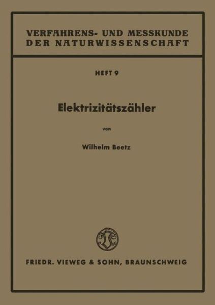 Wilhelm Beetz · Elektrizitatszahler - Verfahrens- Und Messkunde Der Naturwissenschaft (Paperback Book) [Softcover Reprint of the Original 1st 1949 edition] (1949)