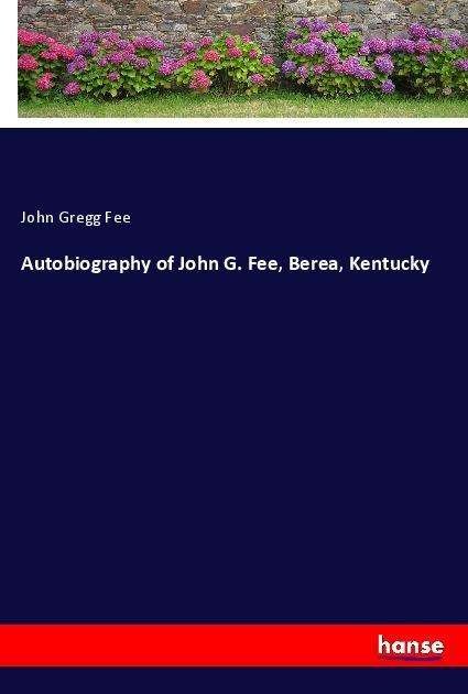 Cover for Fee · Autobiography of John G. Fee, Berea (Book)