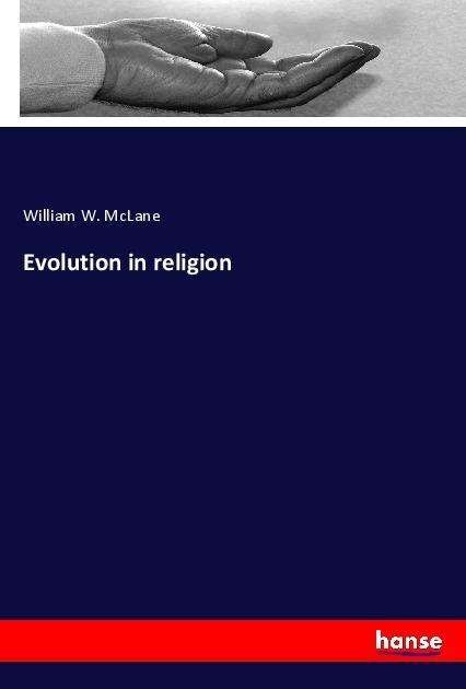 Cover for McLane · Evolution in religion (Bok)
