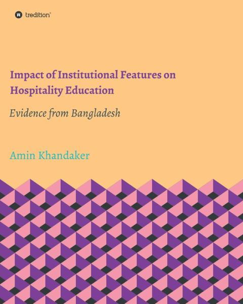 Impact of Institutional Features on Hospitality Education - Amin Khandaker - Books - Tredition Gmbh - 9783347072633 - May 12, 2020