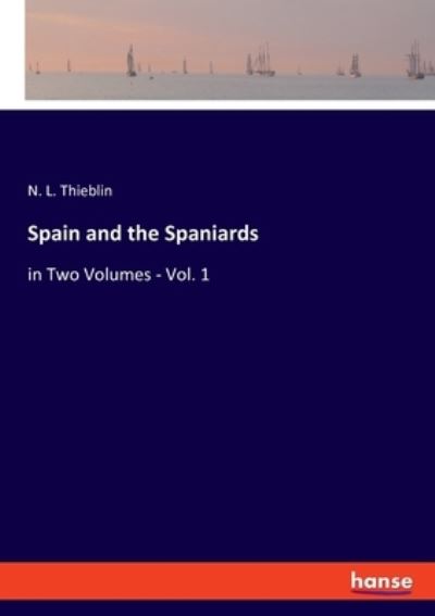 Spain and the Spaniards - N L Thieblin - Książki - hansebooks - 9783348059633 - 30 lipca 2021