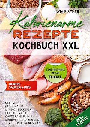 Cover for Inga Fischer · Kalorienarme Rezepte Kochbuch XXL (Book) (2024)