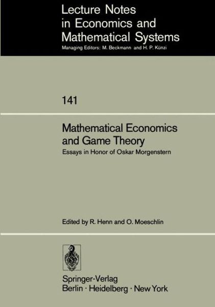 Mathematical Economics and Game Theory: Essays in Honor of Oskar Morgenstern - Lecture Notes in Economics and Mathematical Systems - R Henn - Książki - Springer-Verlag Berlin and Heidelberg Gm - 9783540080633 - 1 lutego 1977