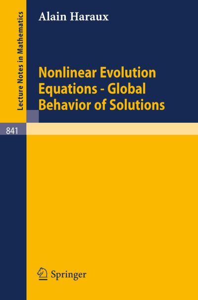 Nonlinear Evolution Equations: Global Behavior of Solutions - Lecture Notes in Mathematics - Alain Haraux - Books - Springer-Verlag Berlin and Heidelberg Gm - 9783540105633 - March 1, 1981
