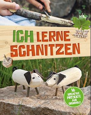 Cover for Naumann &amp; Göbel Verlagsg. · Ich lerne Schnitzen - 16 kreative Projekte aus Grünholz (Paperback Book) (2021)