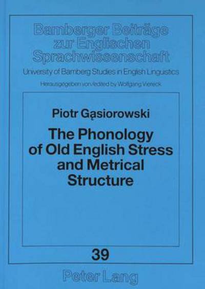 Cover for Piotr Gasiorowski · Phonology of Old English Stress and Metrical Structure - University of Bamberg Studies in English Linguistics (Paperback Book) (1997)