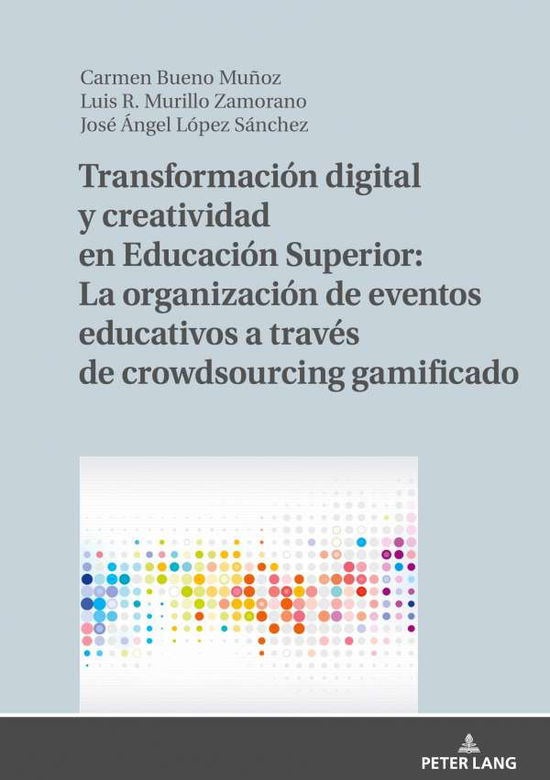 Cover for Luis R Murillo-Zamorano · Transformacion Digital Y Creatividad En Educacion Superior: La Organizacion de Eventos Educativos a Traves de Crowdsourcing Gamificado (Hardcover Book) (2020)