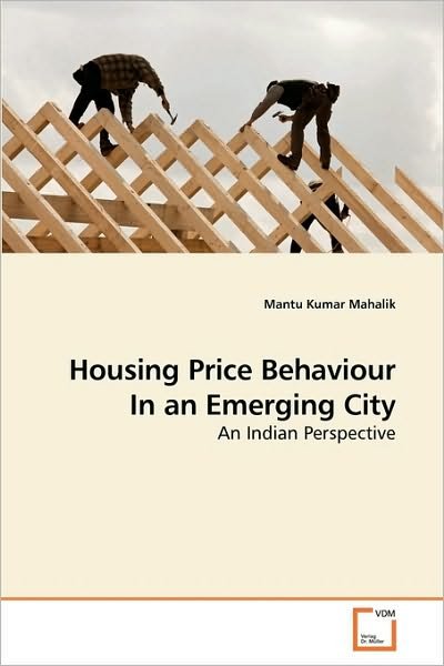 Cover for Mantu Kumar Mahalik · Housing Price Behaviour in an Emerging City: an Indian Perspective (Pocketbok) (2010)