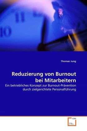 Reduzierung von Burnout bei Mitarb - Jung - Boeken -  - 9783639320633 - 