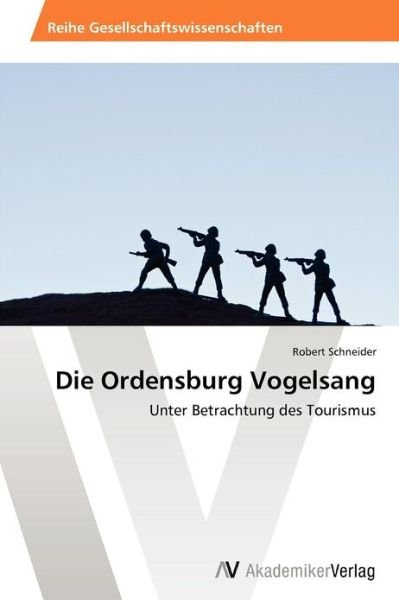 Cover for Robert Schneider · Die Ordensburg Vogelsang: Unter Betrachtung Des Tourismus (Paperback Book) [German edition] (2012)
