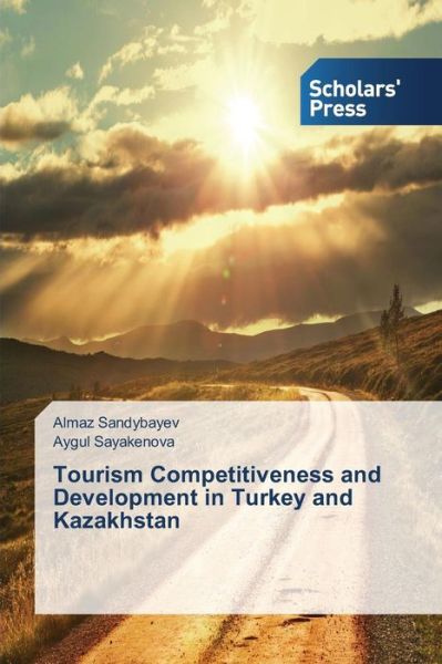 Cover for Sandybayev Almaz · Tourism Competitiveness and Development in Turkey and Kazakhstan (Paperback Book) (2015)
