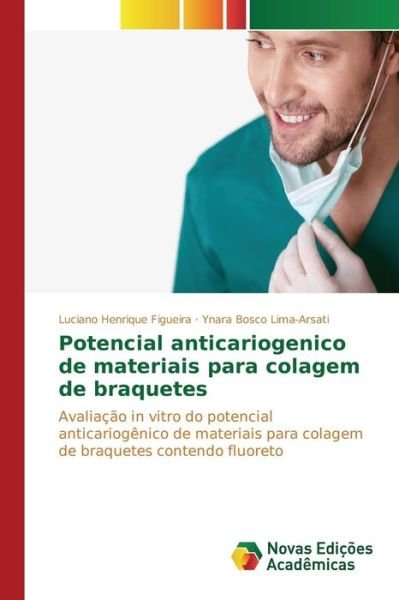 Cover for Figueira Luciano Henrique · Potencial Anticariogenico De Materiais Para Colagem De Braquetes (Paperback Bog) (2015)