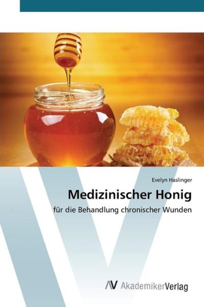 Cover for Haslinger Evelyn · Medizinischer Honig (Paperback Book) (2015)